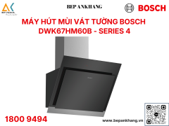 Máy hút mùi vát tường kính Bosch DWK67HM60B - Series 4 - Made in Germany
